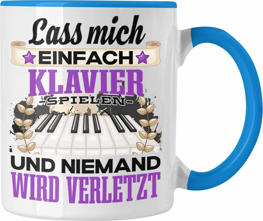 Trendation - Klavierspieler Tasse Geschenk Pianist Klavier Spielerin Geschenkidee Lass Mich Einfach Klavier Spielen (Blau)