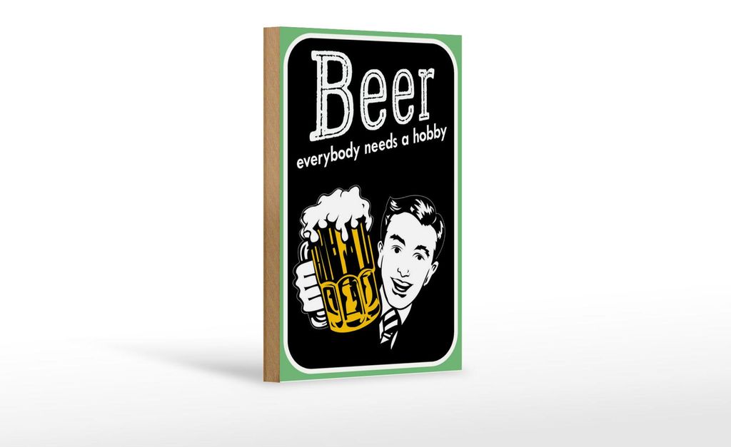 Holzschild Spruch 12x18cm Beer everybody needs a hobby