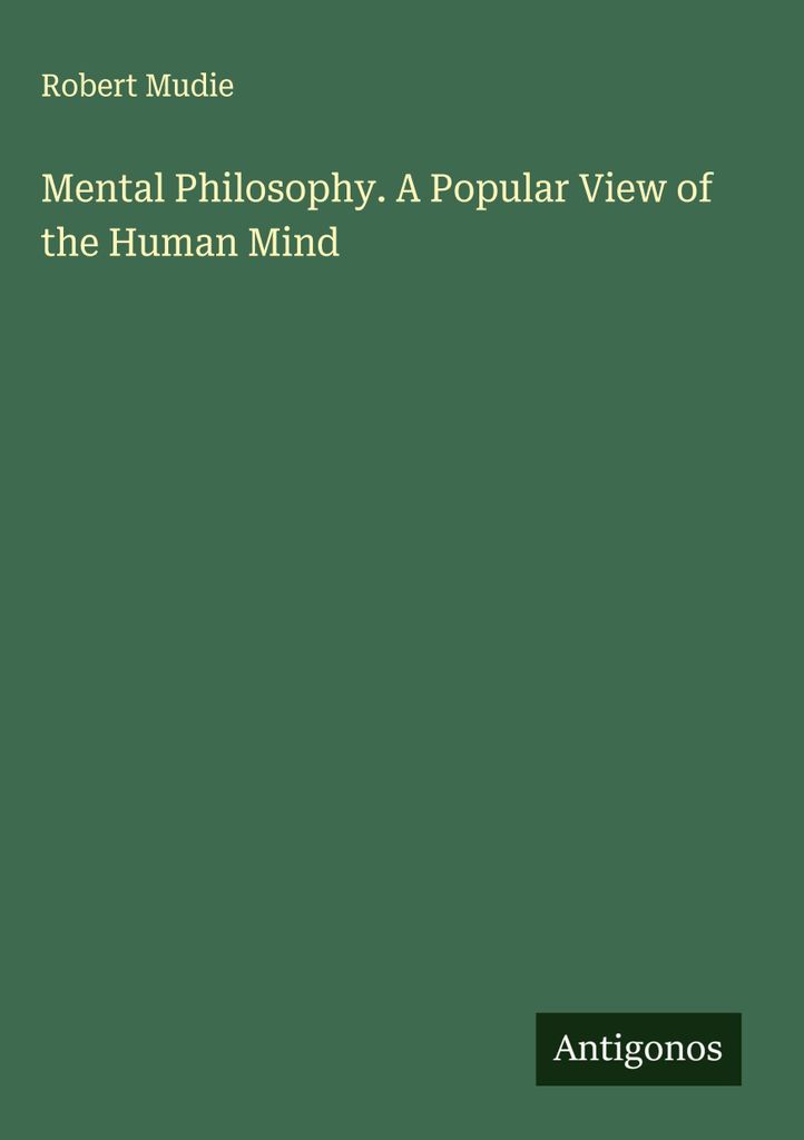 Geistige Philosophie. Eine populäre Sicht auf den menschlichen Geist