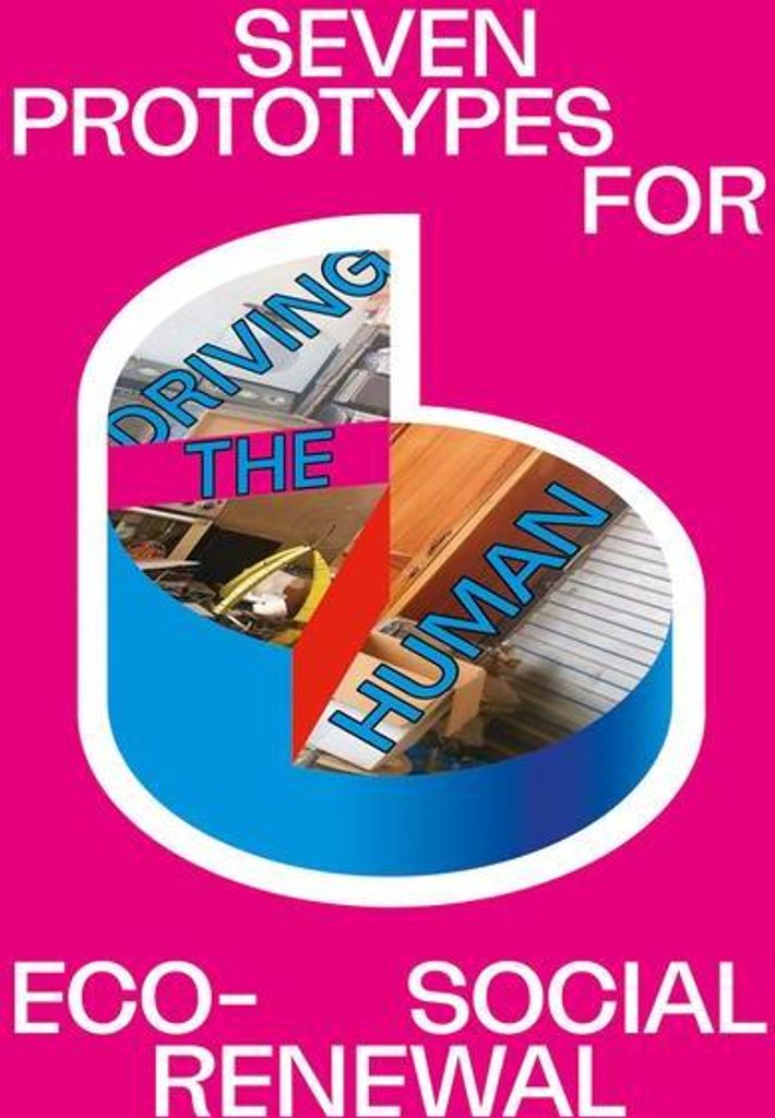 Driving the Human: Seven Prototypes For Eco-Social Renewal