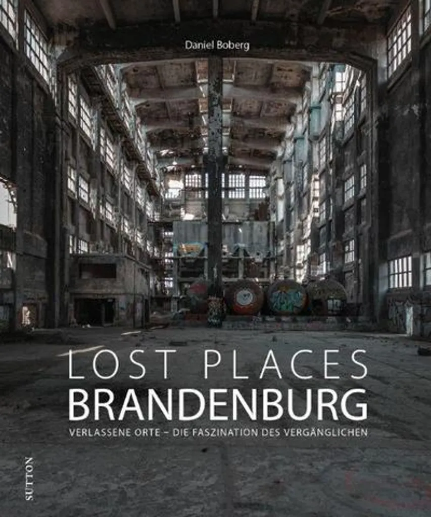Guide Visuel Lost Places Brandenburg pour Amateurs de Photographie