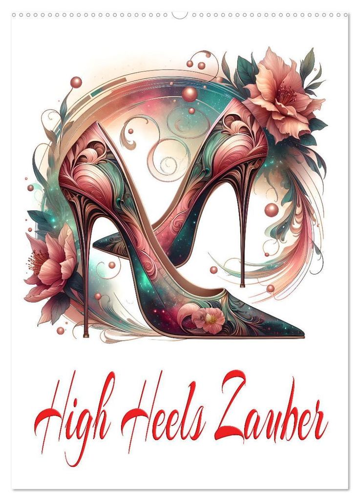 High Heels Zauber (Wandkalender 2027 DIN A2 hoch), CALVENDO Monatskalender