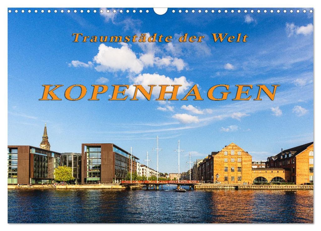 Kopenhagen - Traumstädte der Welt (Wandkalender 2027 DIN A3 quer), CALVENDO Monatskalender