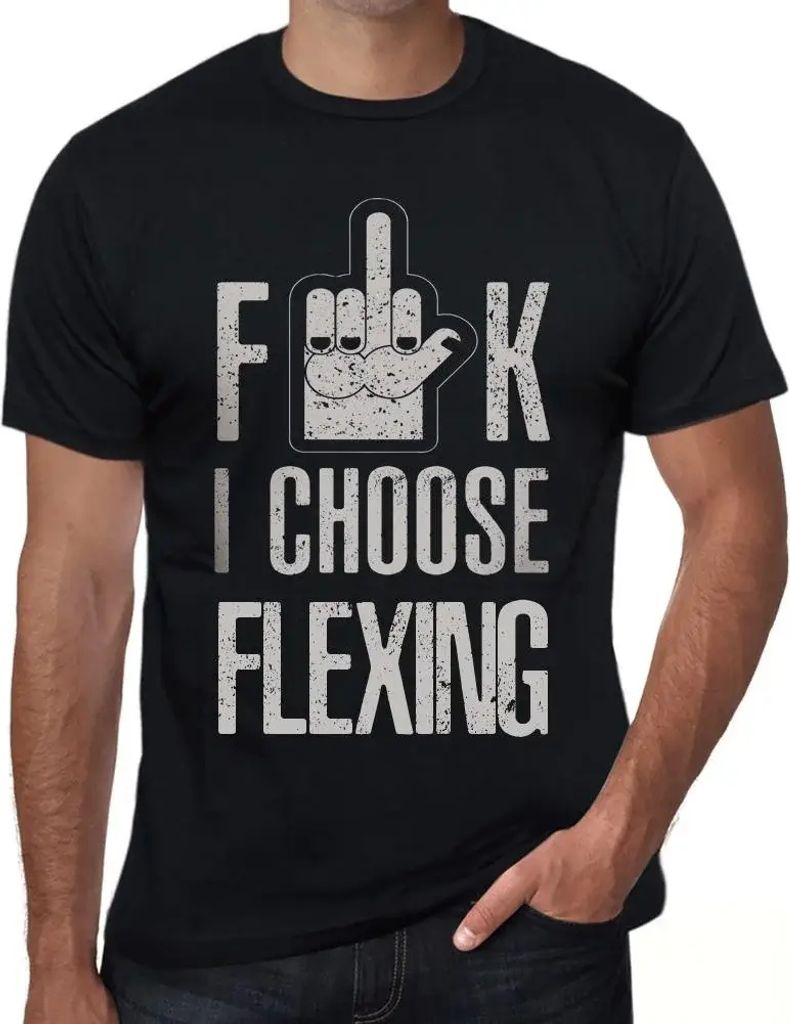 Herren Grafik T-Shirt F**k ich wähle Flexing – F**k I Choose Flexing – Öko-Verantwortlich Vintage Jahrgang Kurzarm Lustige Druck Geburtstag G...