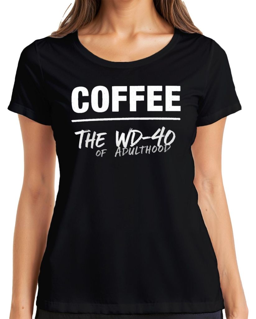 Coffee The WD-40 Of Adulthood Lustig Geschenk Kaffee Damen T-Shirt, Schwarz, 3XL