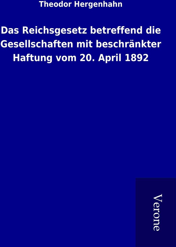 Das Reichsgesetz betreffend die Gesellschaften mit beschränkter Haftung vom 20. April 1892