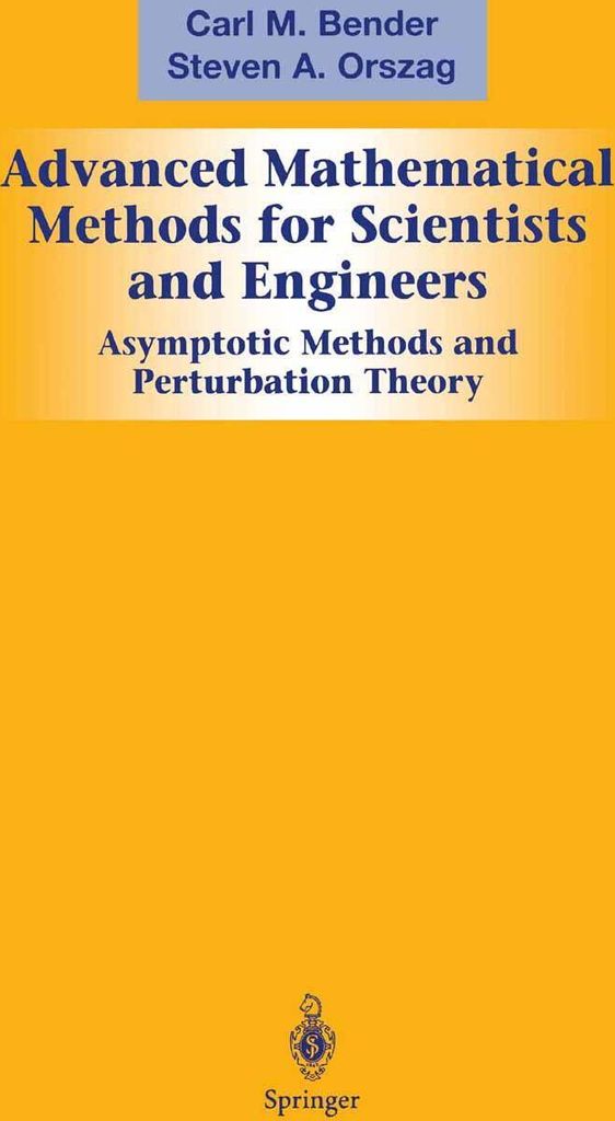 Advanced Mathematical Methods for Scientists and Engineers I