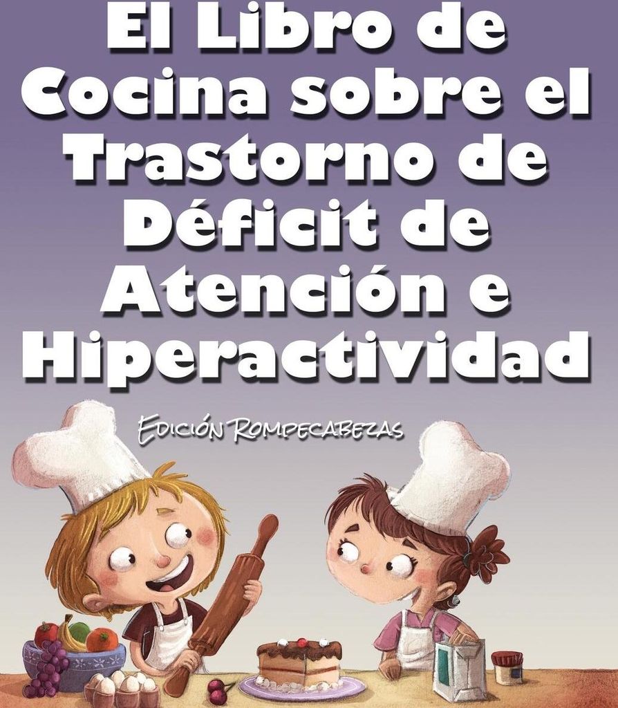 El Libro de Cocina Sobre el Trastorno de Déficit de Atención e Hiperactividad