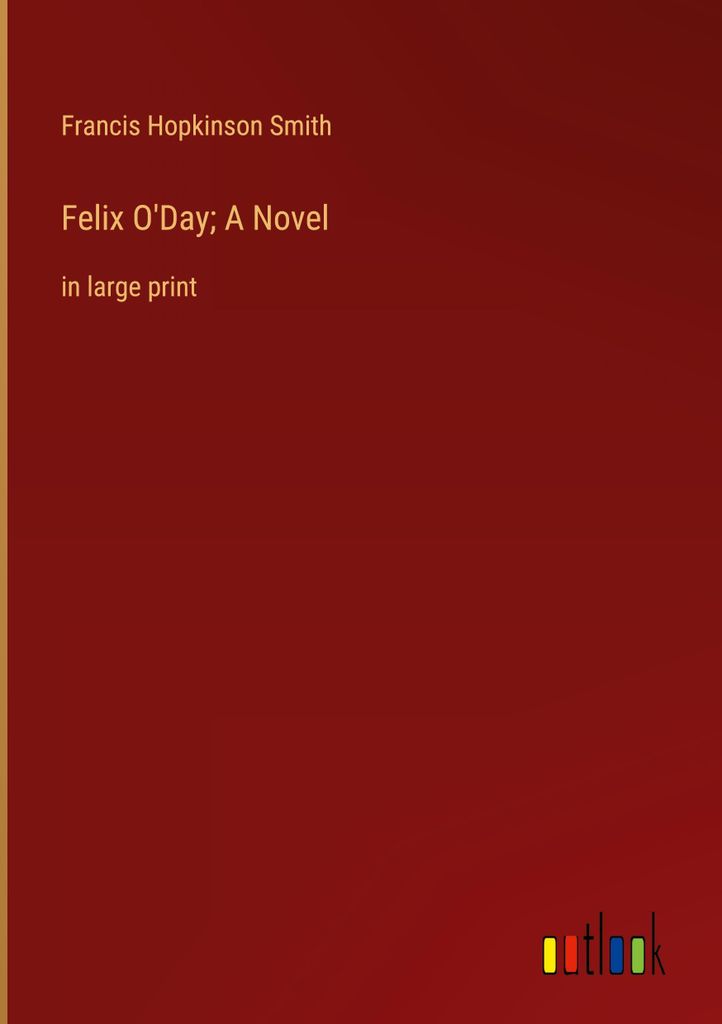 Felix O'Day A Novel