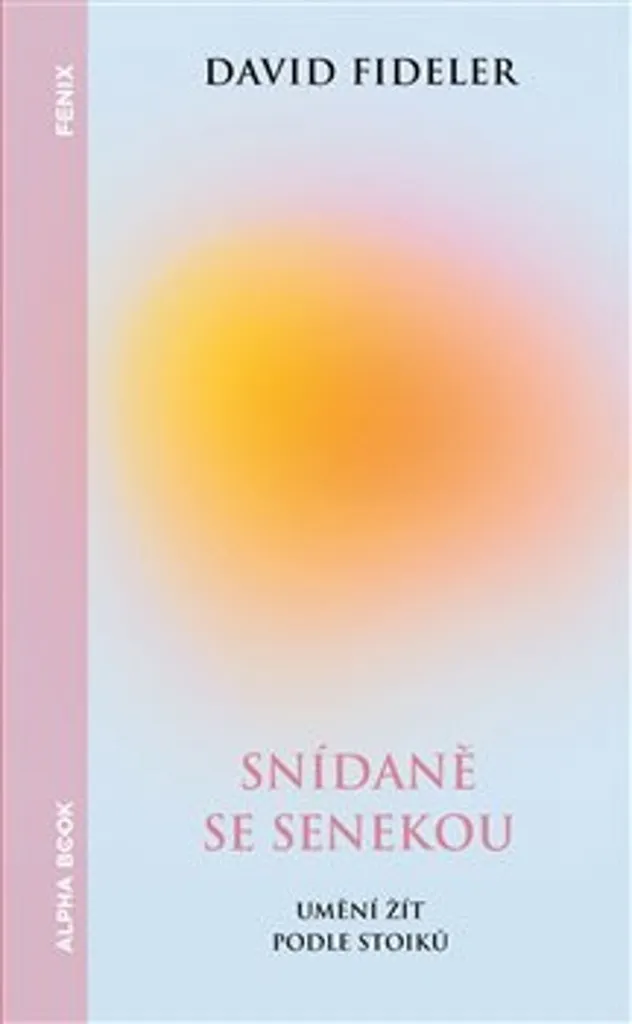 Livre Snídaně se Senekou David Fideler - Réduire l'Anxiété au Quotidien