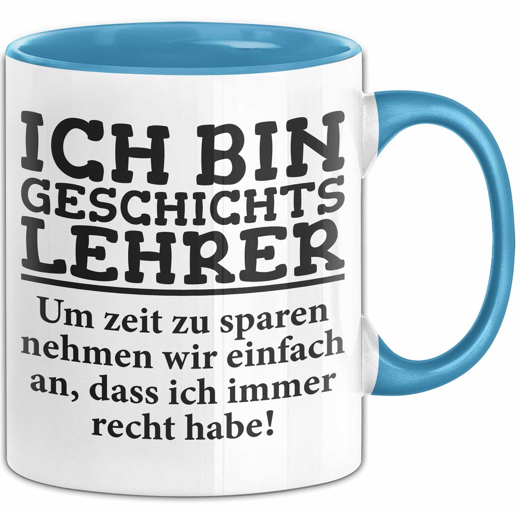 Geschichtslehrer Unterricht Tasse Geschenk Lustige Geschenkidee Spruch Ich Bin Geschichtslehrer (Blau)