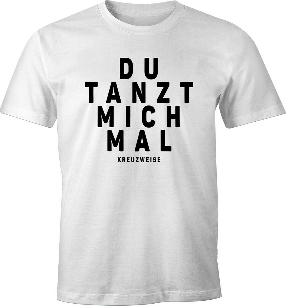 Herren T-Shirt Spruch Du tanzt mich mal Fun-Shirt Party Festival Techno Rave Oberteil Moonworks weiß 5XL