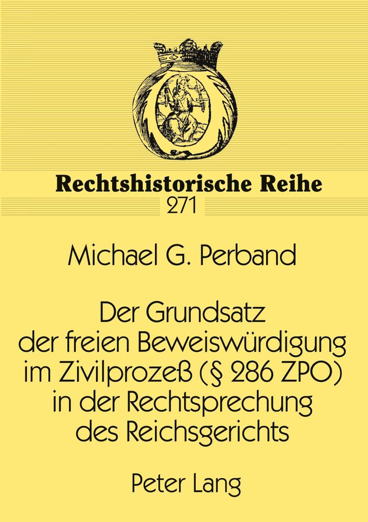 Der Grundsatz der freien Beweiswürdigung im Zivilprozeß (§ 286 ZPO) in der Rechtsprechung des Reichsgerichts