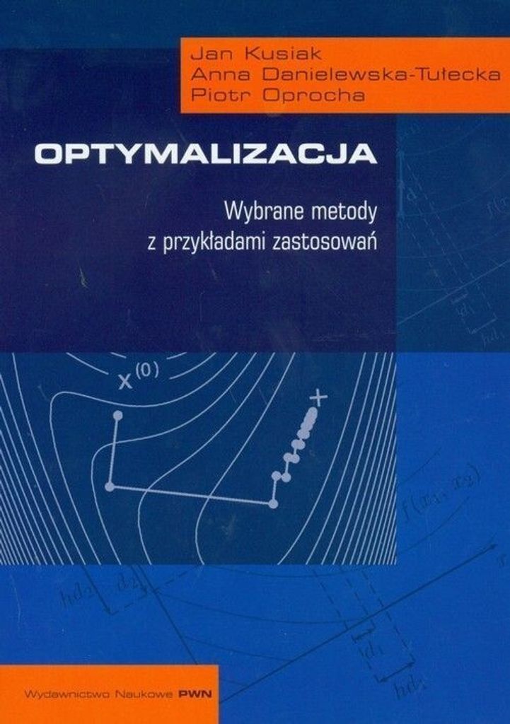 Optymalizacja - Jan Kusiak, Anna Danielewska-Tułecka, Piotr Oprocha (Literatur auf Polnisch)