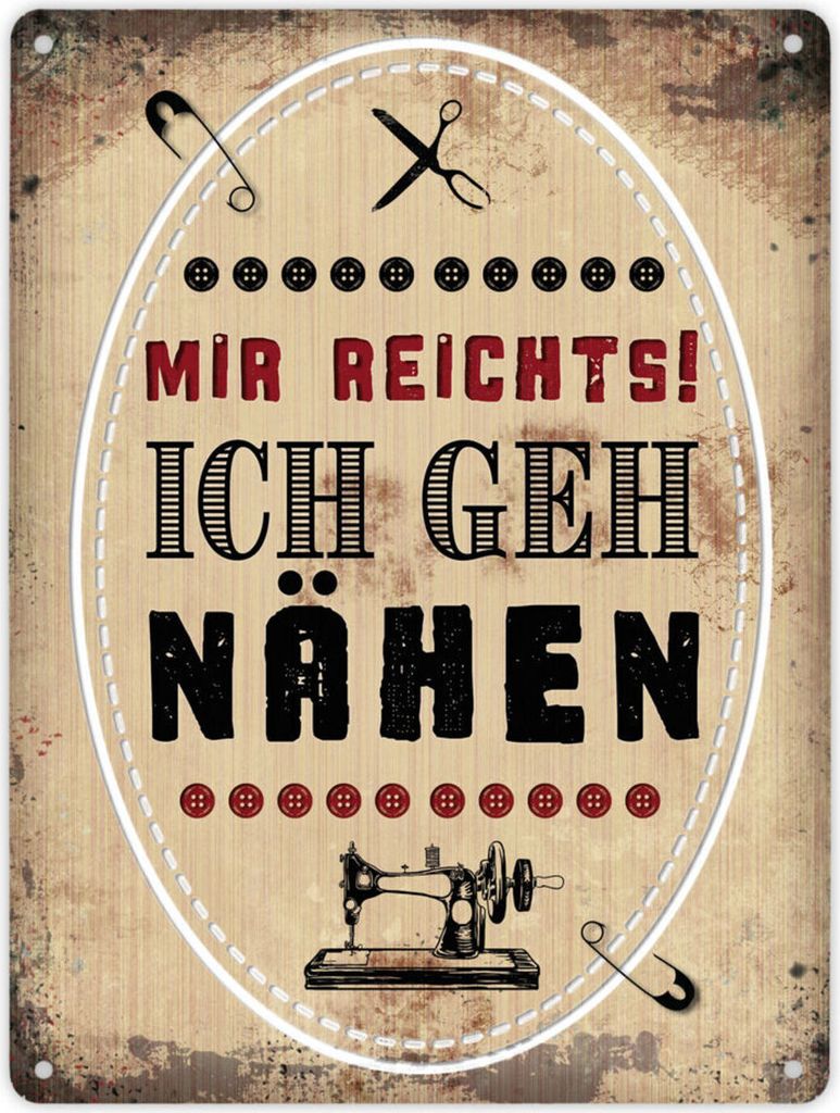 Metallschild XL mit Spruch: Mir reichts! Ich geh jetzt nähen! Schild