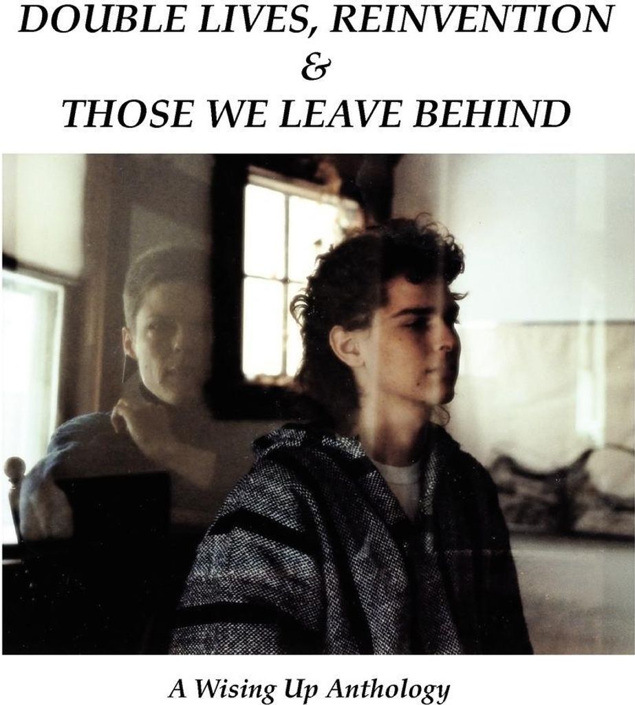 Double Lives, Reinvention & Those We Leave Behind