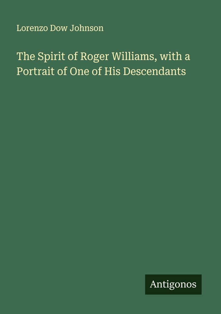 The Spirit of Roger Williams, with a Portrait of One of His Descendants
