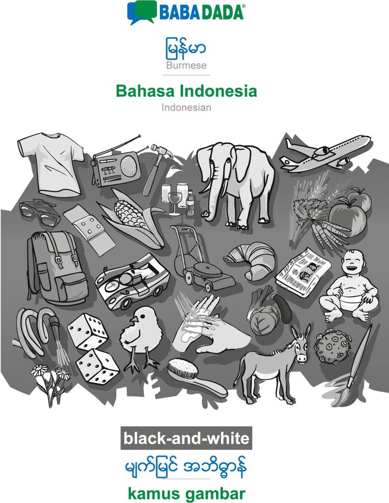 BABADADA black-and-white, Burmese (in burmese script) - Bahasa Indonesia, visual dictionary (in burmese script) - kamus gambar