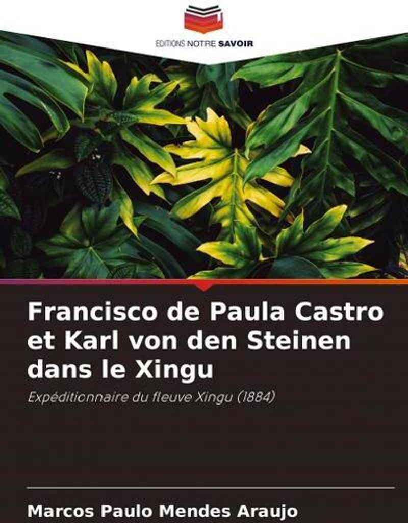 Francisco de Paula Castro et Karl von den Steinen dans le Xingu
