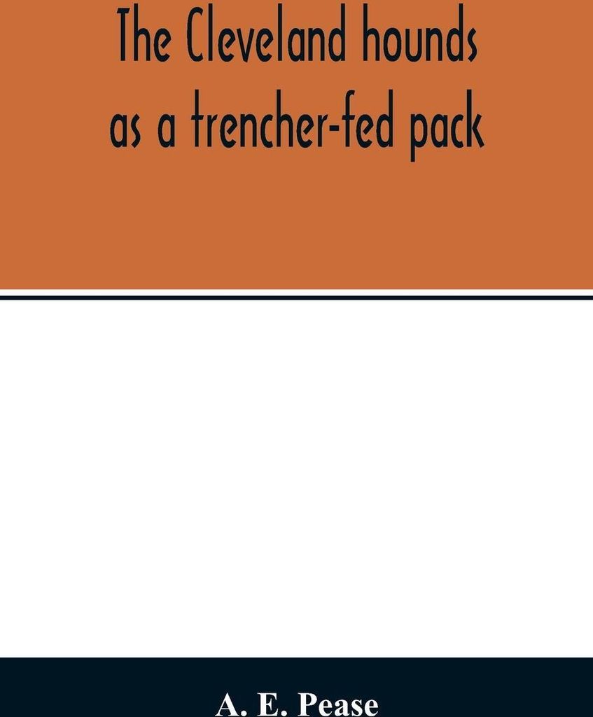 The Cleveland hounds as a trencher-fed pack