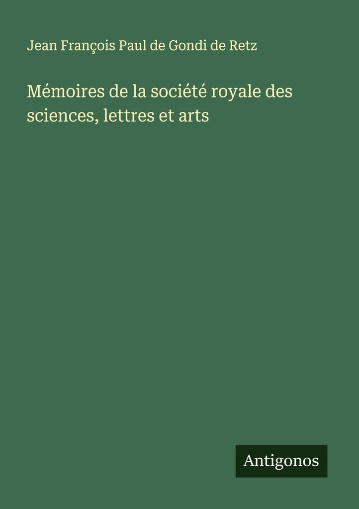Mémoires de la société royale des sciences, lettres et arts (Erinnerungen der königlichen Gesellschaft der Wissenschaften, Literatur und Künste)