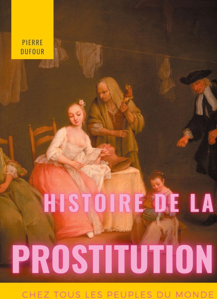 Histoire de la prostitution chez tous les peuples du monde