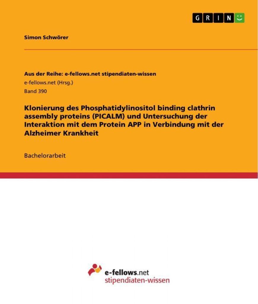 Klonierung des Phosphatidylinositol binding clathrin assembly proteins (PICALM) und Untersuchung der Interaktion mit dem Protein APP in Verbindung ...