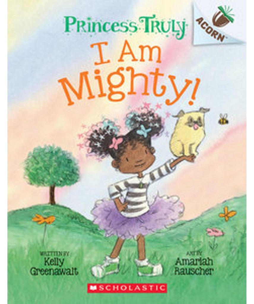 I Am Mighty: An Acorn Book (Princess Truly #6)