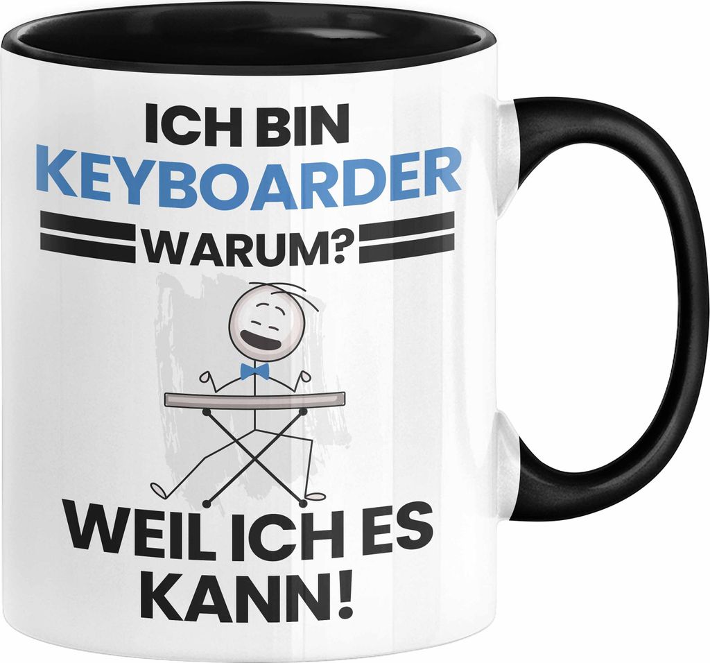 Keyboarder Geschenk Tasse Lustiger Spruch Ich Bin Keyboarder Warum Weil Ich Es Kann Geschenkidee Bester Keyboarder Geburtstag Kaffee-Becher (Schwarz)