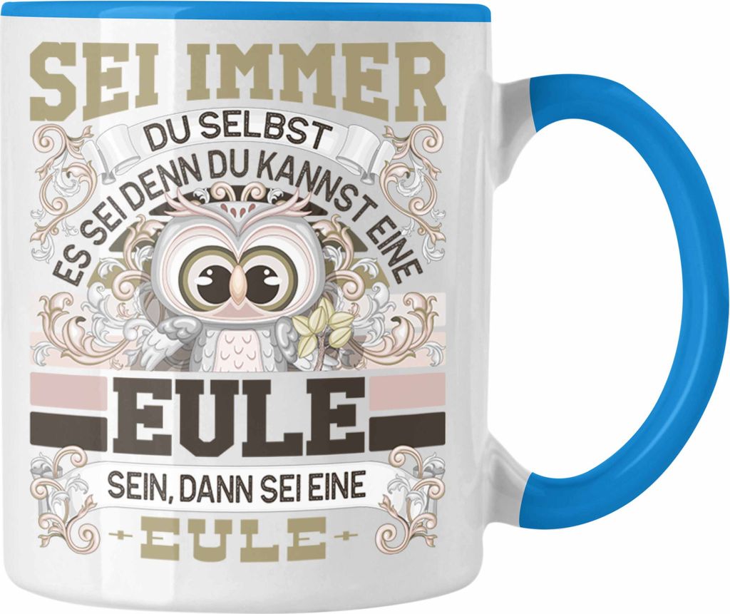Trendation - Eulen Tasse Geschenk Eule Liebhaber Sei immer Du Selbst Spruch (Blau)