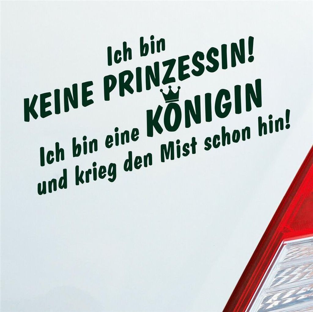 Auto Aufkleber Ich bin keine Prinzessin! ich bin eine Königin Krone 19x9 cm Dunkelgrün Sticker Heckscheibenaufkleber