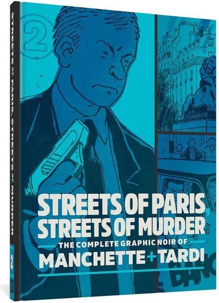 Streets of Paris, Streets of Murder: The Complete Noir of Manchette and Tardi Vol. 2