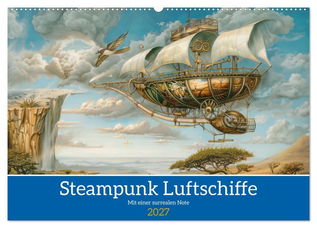Steampunk Luftschiffe mit einer surrealen Note (Wandkalender 2027 DIN A2 quer), CALVENDO Monatskalender