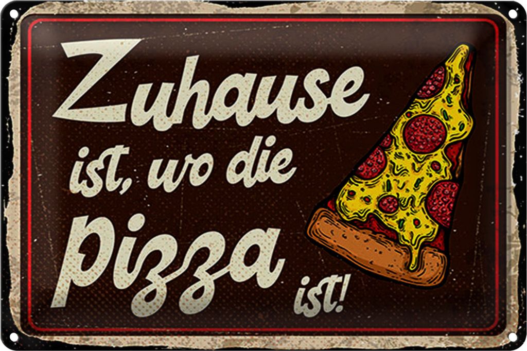 Blechschild Spruch 40x30cm Zuhause ist, wo die Pizza ist