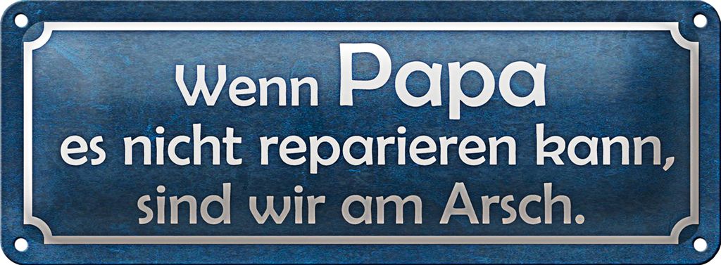 Blechschild Spruch 27x10cm wenn Papa nicht reparieren kann Dekoration