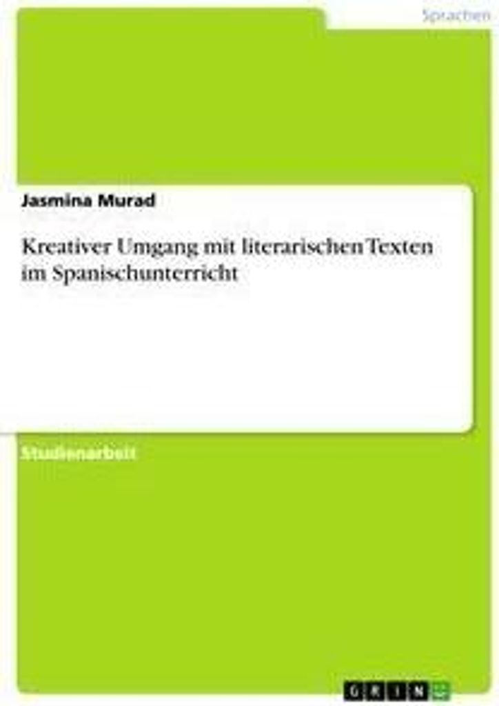 Kreativer Umgang mit literarischen Texten im Spanischunterricht