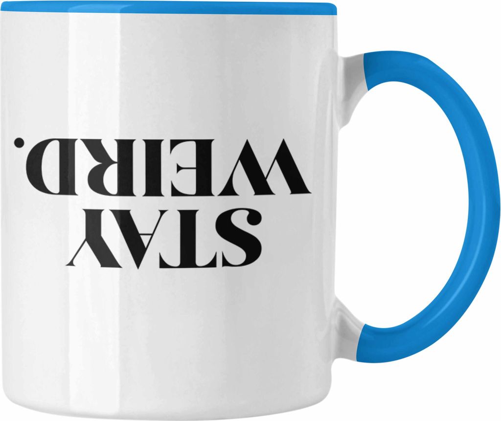Trendation - Stay Weird Tasse Geschenk Spruch Sarkasmus Humor (Blau)