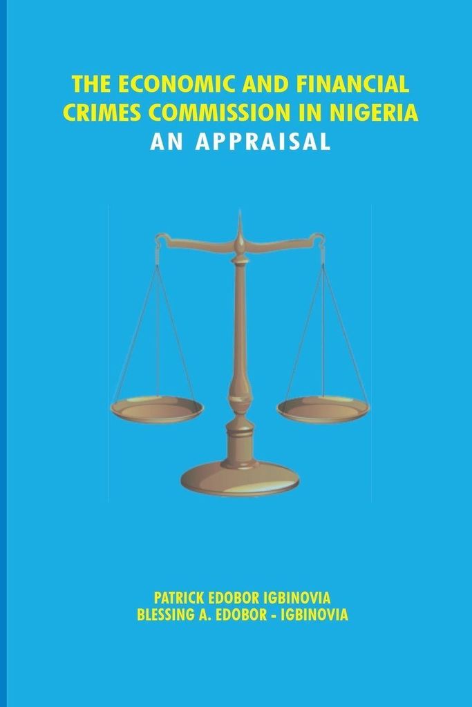 The Economic and Financial Crimes Commission in Nigeria. An Appraisal