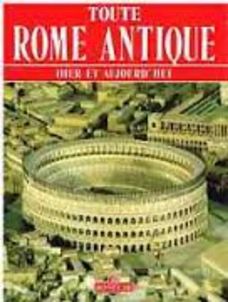 Comprendre Rome Antique Hier et Aujourd'hui Reconstitutions Faciles
