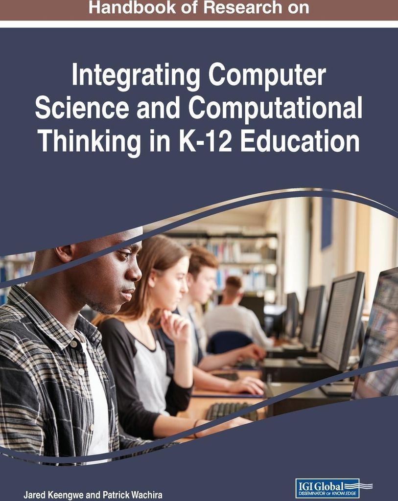 Handbook of Research on Integrating Computer Science and Computational Thinking in K-12 Education