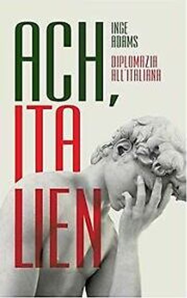 Ach, Italien: Diplomazia all'italiana von Adams, Inge Book