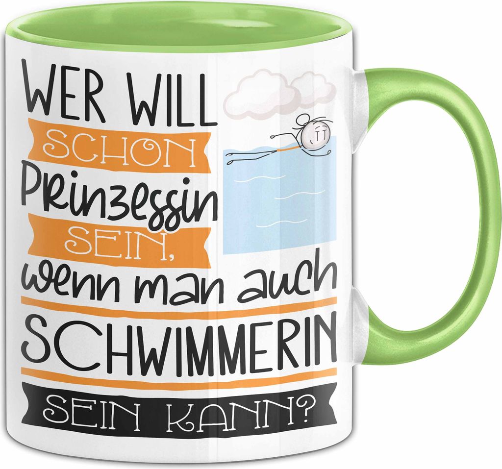 Schwimmerin Tasse Geschenk Spruch Wer Will Schon Prinzessin Sein Wenn Man Auch Schwimmerin Sein Kann (Grün)