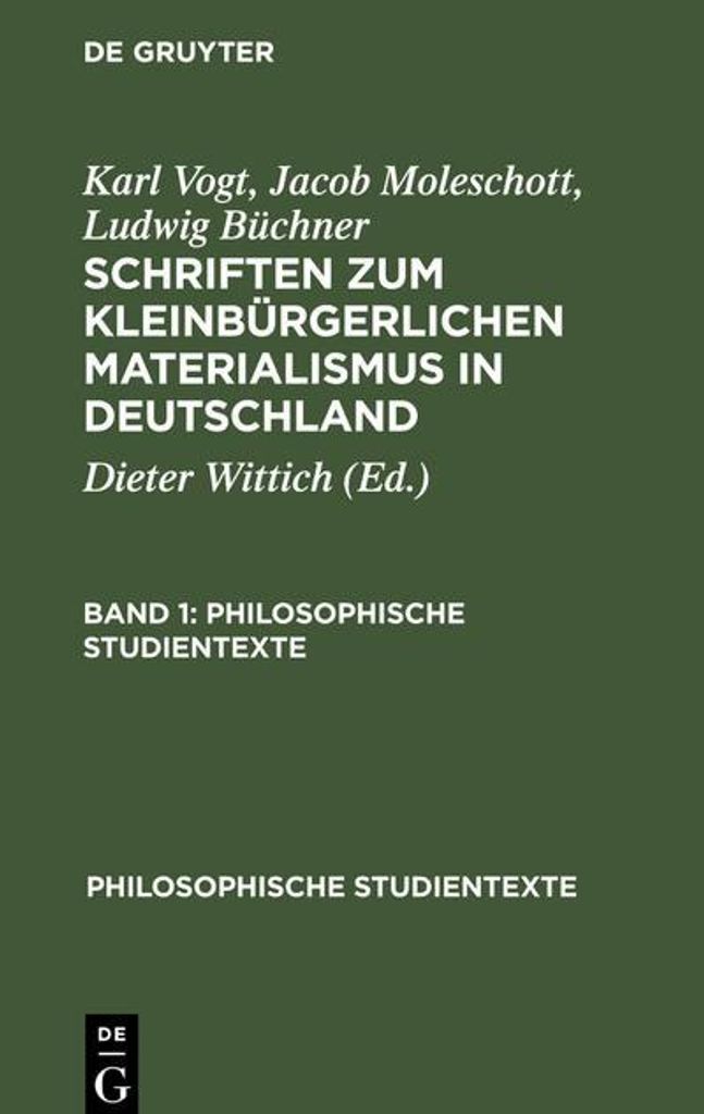 Karl Vogt Jacob Moleschott Ludwig Büchner: Schriften zum kleinbürgerlichen Materialismus in Deutschland. Band 1