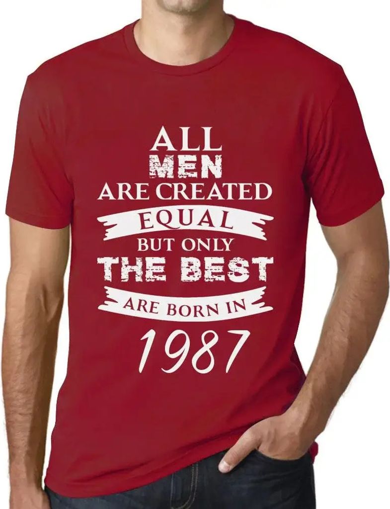 Herren Grafik T-Shirt Alle Menschen sind gleich aber nur die Besten werden 1987 geboren – All Men Are Created Equal but Only the Best Are Born in...