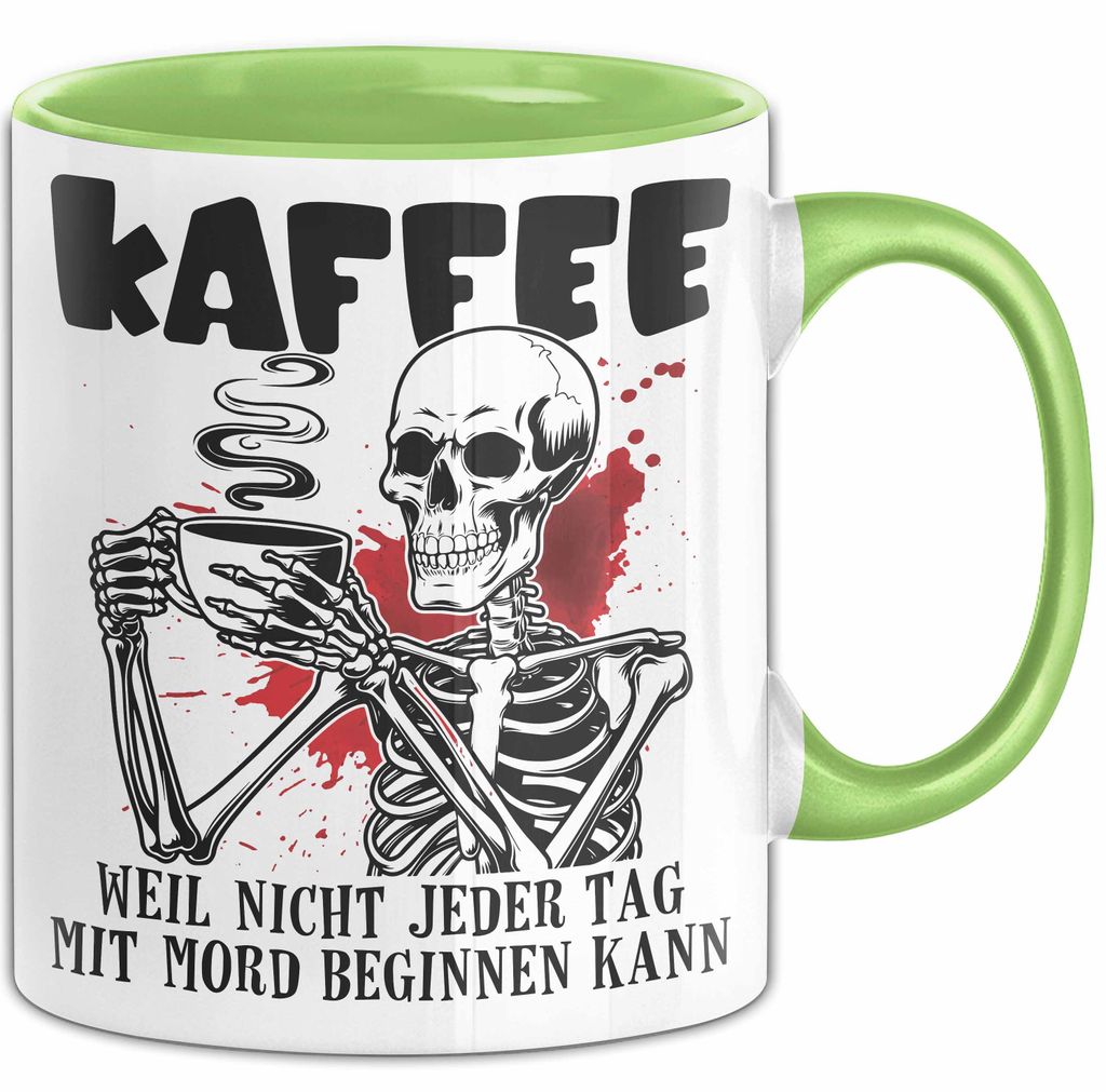 Humor Tasse Geschenk Mit Spruch Kaffee Weil Nicht Jeder Tag Mit Mord Beginnen Kann Sarkasmus Kaffee-Becher (Grün)