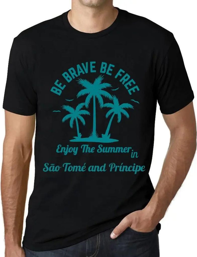 Herren Grafik T-Shirt Sei mutig sei frei genieße den Sommer in São Tomé und Príncipe – Be Brave Be Free Enjoy The Summer In São Tomé And Pr...