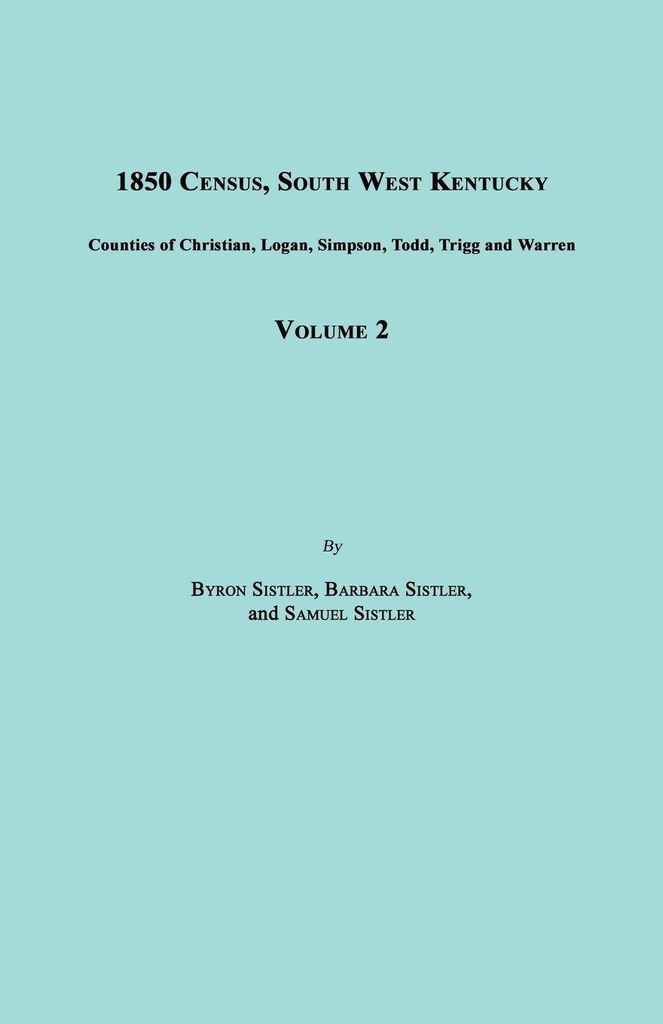 volkszählung von 1850, Südwest-Kentucky, Band 2. Umfasst die Bezirke Christian, Logan, Simpson, Todd, Trigg und Warren