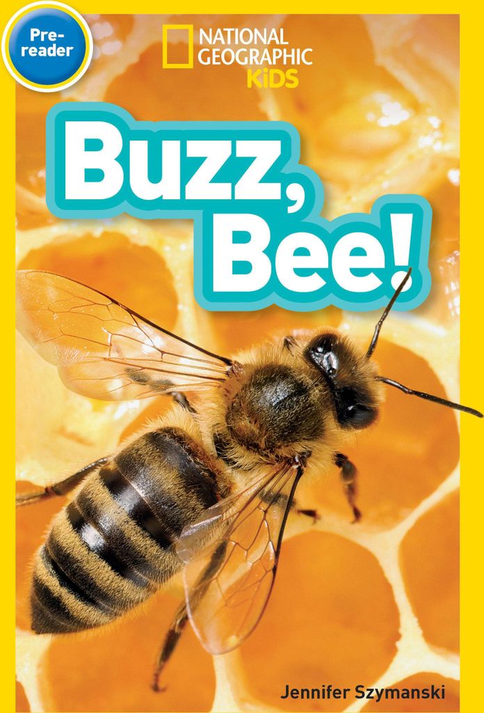 Buzz, Bee! (National Geographic Kids Readers, Pre-Reader)