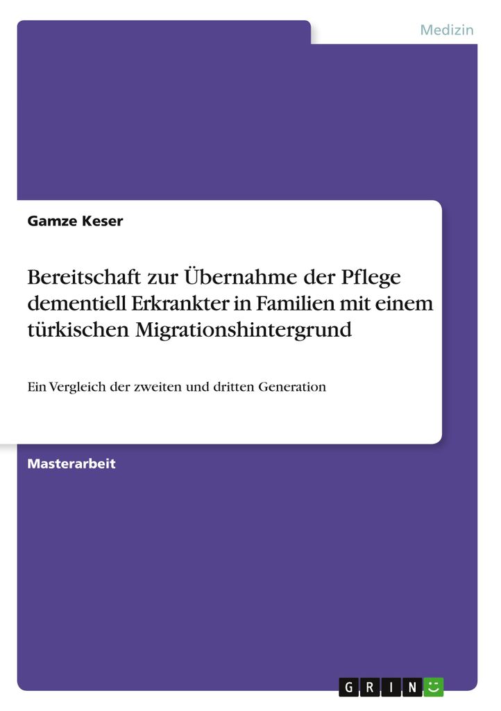 Bereitschaft zur Übernahme der Pflege dementiell Erkrankter in Familien mit einem türkischen Migrationshintergrund