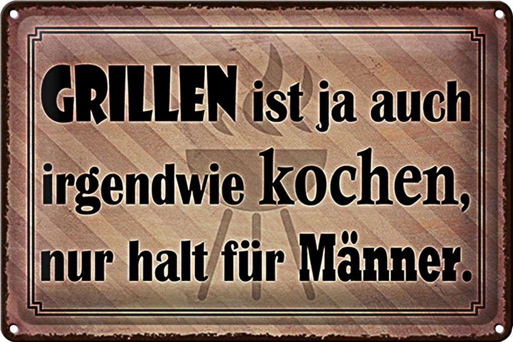Blechschild Spruch 18x12cm Grillen ist kochen für Männer